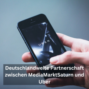 Deutschlandweite Partnerschaft zwischen Media Markt, Saturn und Uber