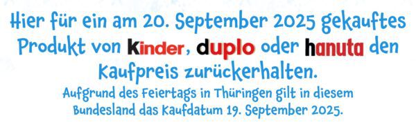 Gratis! 🍫 Am 20. September ein Kinder-Produkt kaufen ➡️ später Geld zurück holen Gratis! 🍫 Am 20. September ein Kinder Produkt kaufen ➡️ später Geld zurück holen