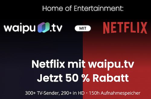 🚨 50% Rabatt 🔥 waipu.tv Perfect Plus inkl. Pay TV + Netflix ab nur 9€ mtl.