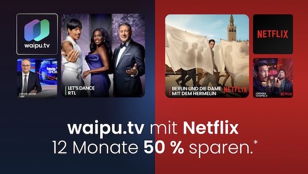 🔥 50% Rabatt auf waipu TV inkl. Netflix   z.B. mit Netflix Premium ab 16,74€ mtl.