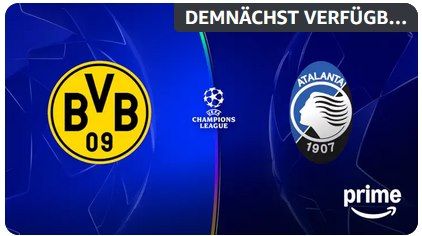 ⚽🔥 Prime Video: Champions League Live – BVB vs. Atalanta ab 20 Uhr ⚽🔥 Prime Video: Champions League Live – BVB vs. Atalanta ab 20 Uhr