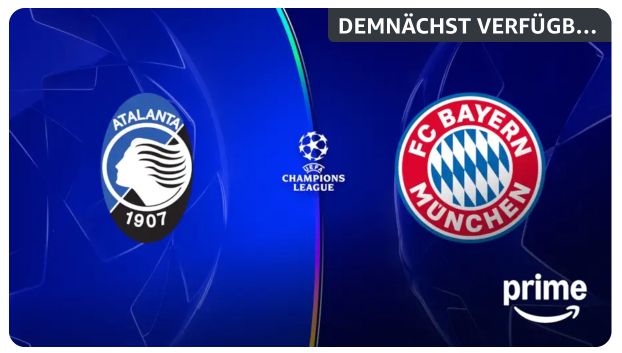 ⚽🔥 Prime Video: Champions League Live – Atalanta vs Bayern München ab 20 Uhr