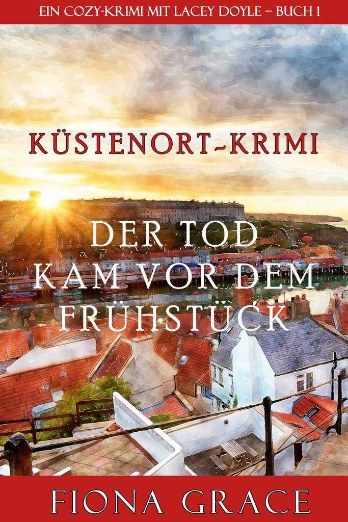 Der Tod kam vor dem Frühstück (Ein Cozy Krimi mit Lacey Doyle – Buch 1) Kindle Ausgabe KOSTENLOS
