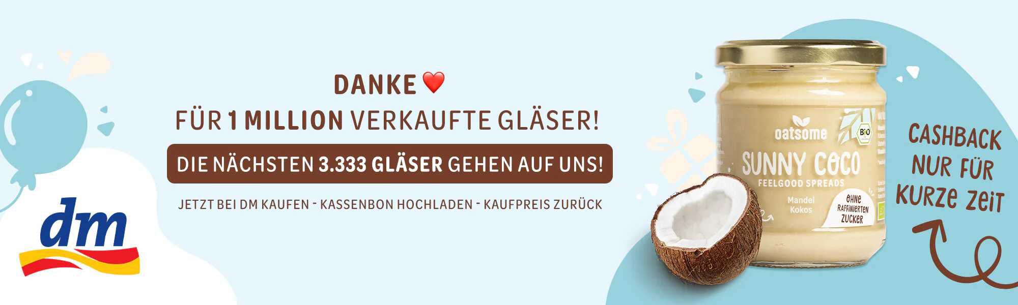 100% Cashback auf oatsome Mandel Kokoscreme (dm only) 100% Cashback auf oatsome Mandel Kokoscreme (dm only)