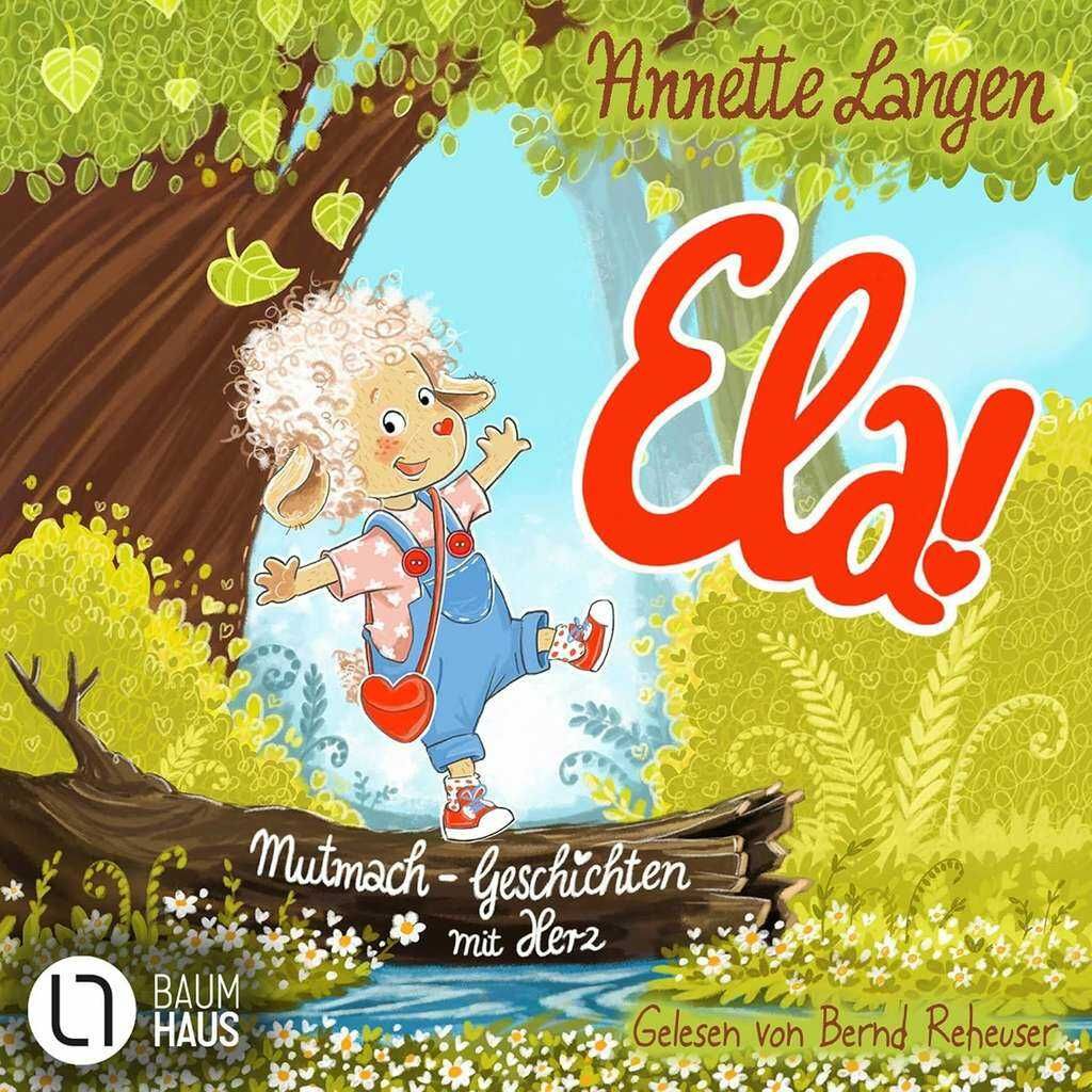 Gratis Hörbuch für Kinder zum Download: Gratis Hörbuch für Kinder zum Download: Ela! – Mutmach Geschichten mit Herz Kostenlos statt 10,19€
