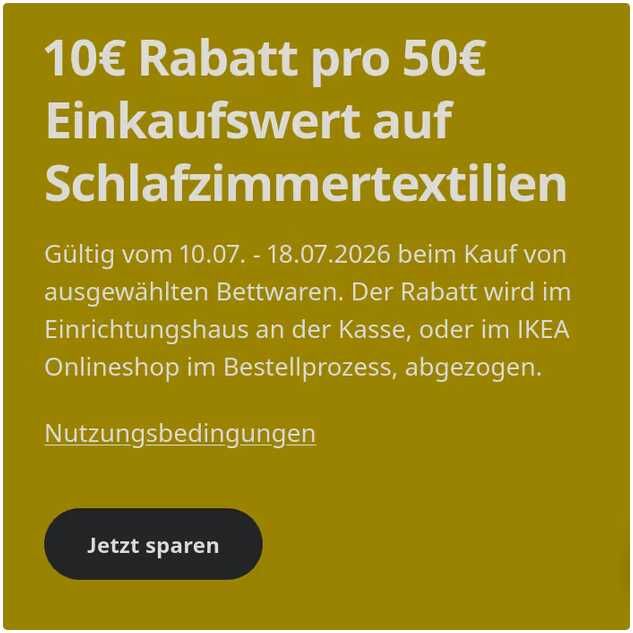 IKEA: 10€ Rabatt pro 50€ Einkaufswert auf Schlafzimmertextilien IKEA: 10€ Rabatt pro 50€ Einkaufswert auf Schlafzimmertextilien