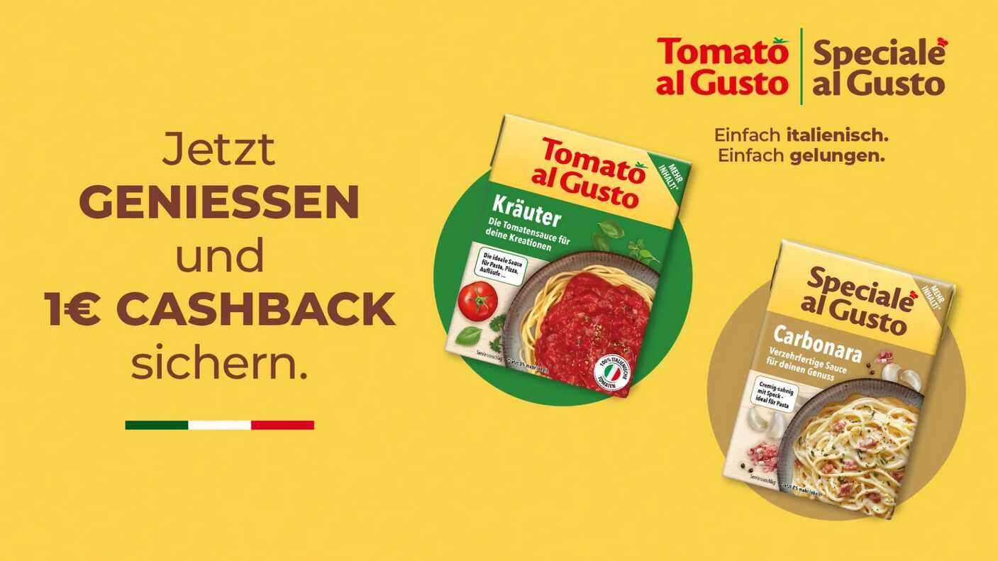 Tomato & Speciale al Gusto Saucen € 1,00 Cashback Tomato & Speciale al Gusto Saucen € 1,00 Cashback