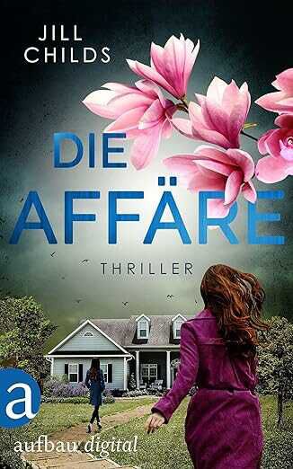 Die Affäre: Thriller Kindle Ausgabe von Jill Childs (Autor), Nina Restemeier (Übersetzer)  Kostenlos statt 9,99€