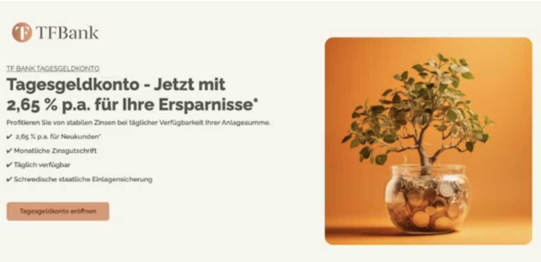 Hohe Tagesgeld-Zinsen!  2,65% p.a. für 3 Monate bei der TF Bank Hohe Tagesgeld Zinsen!  2,65% p.a. für 3 Monate bei der TF Bank