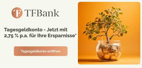Hohe Tagesgeld Zinsen! 2,75% p.a. für 3 Monate bei der TF Bank