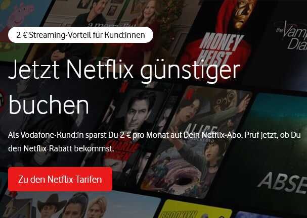 Vodafone Kunden: Dauerhaft 2 € Rabatt auf Netflix bei Buchung über Vodafone Vodafone Kunden: Dauerhaft 2 € Rabatt auf Netflix bei Buchung über Vodafone