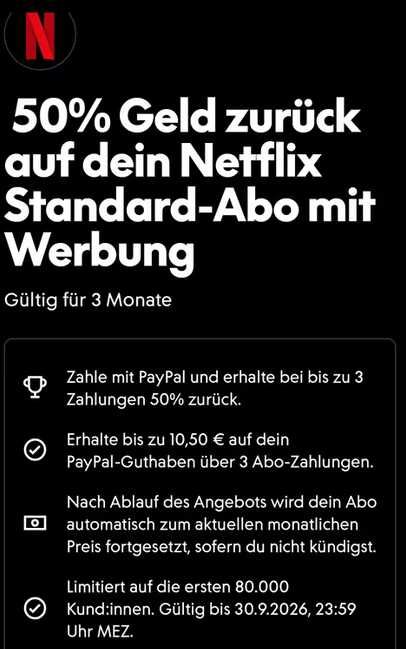 (Paypal Aktion) 50% Cashback auf Netflix Standart Abo / für 3 Monate (Paypal Aktion) 50% Cashback auf Netflix Standart Abo / für 3 Monate