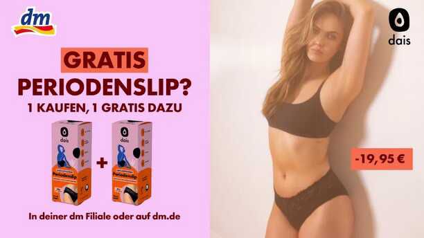 dais Periodenslips  > bei dm Drogeriemarkt und im dm Onlineshop € 19,95 Cashback