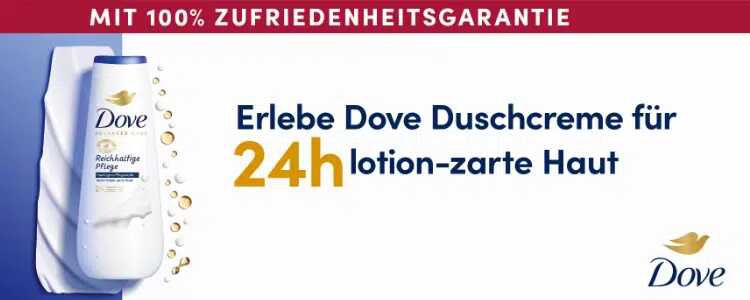 Dove Geld zurück Aktion für Duschcremes (Zufriedenheitsgarantie)