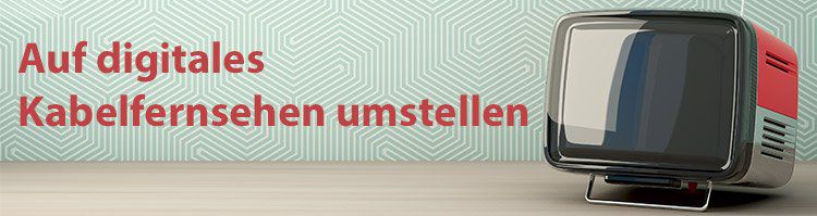 Kabelfernsehen Umstellung 2021 Kabelfernsehen Umstellung 2021