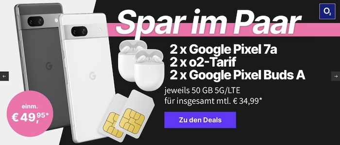 O2 Pixel 7 Pro 2x Google Pixel 7a inkl. 2x Buds-A für 49,95€ + 2x o2 Allnet 50GB für ...